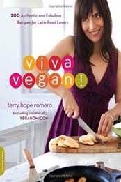 Viva Vegan!: 200 Authentic and Fabulous Recipes for Latin Food Lovers by Terry Hope Romero [0738212733, Format: EPUB]