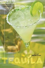 Mini Bar: Tequila: A Little Book of Big Drinks by Mittie Hellmich [0811854361, Format: EPUB]