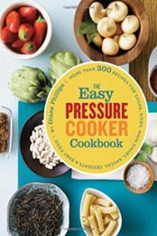 The Easy Pressure Cooker Cookbook by Diane Phillips [0811872564, Format: PDF]