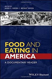 Food and Eating in America: A Documentary Reader (Uncovering the Past: Documentary Readers in American History) by Bryant Simon, James C. Giesen [1118936388, Format: PDF]