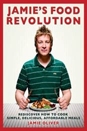 Jamie's Food Revolution: Rediscover How to Cook Simple, Delicious, Affordable Meals by Jamie Oliver [1401323596, Format: PDF]