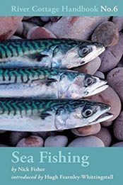 Sea Fishing: River Cottage Handbook No.6 by Nick Fisher [1408801833, Format: EPUB]