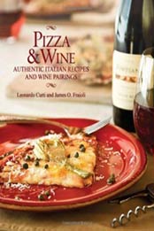 Pizza & Wine: Authentic Italian Recipes and Wine Pairings by Leonardo Curti, James Fraioli [1423605144, Format: EPUB]