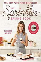 The Sprinkles Baking Book: 100 Secret Recipes from Candace's Kitchen by Candace Nelson [1455592579, Format: EPUB]