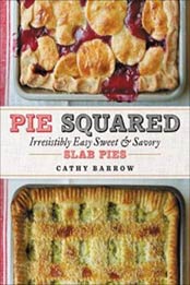 Pie Squared: Irresistibly Easy Sweet & Savory Slab Pies by Cathy Barrow [1538729148, Format: EPUB]