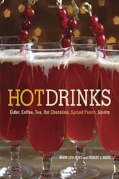 Hot Drinks: Cider, Coffee, Tea, Hot Chocolate, Spiced Punch, Spirits by Mary Lou Heiss, Robert J. Heiss [1580088848, Format: EPUB]