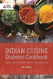 Indian Cuisine Diabetes Cookbook: Savory Spices and Bold Flavors of South Asia by May Abraham Fridel [1580405991, Format: EPUB]