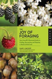The Joy of Foraging: Gary Lincoff's Illustrated Guide to Finding, Harvesting, and Enjoying a World of Wild Food by Gary Lincoff [1592537758, Format: EPUB]