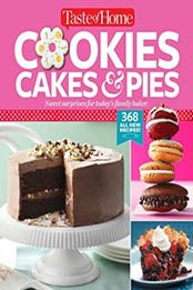 Taste of Home Cookies, Cakes & Pies: 368 All-New Recipes by Editors at Taste of Home [1617655317, Format: EPUB]