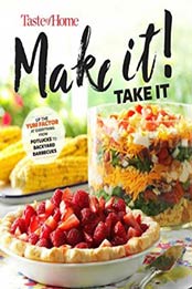 Taste of Home Make It Take It Cookbook: Up the Yum Factor at Everything from Potlucks to Backyard Barbeques by Taste of Home [1617657395, Format: EPUB]
