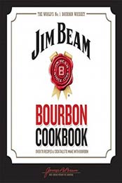 Jim Beam Bourbon Cookbook: Over 70 recipes & cocktails to make with bourbon by Unknown [1784723304, Format: EPUB]