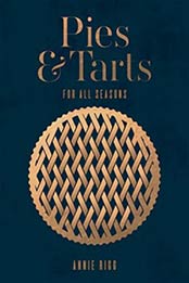Pies and Tarts: For All Seasons by Annie Rigg [1787131874, Format: EPUB]