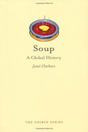 Soup: A Global History (Edible) by Janet Clarkson [186189774X, Format: EPUB]