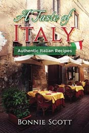 A Taste of Italy: Authentic Italian Recipes by Bonnie Scott [1976306302, Format: EPUB]