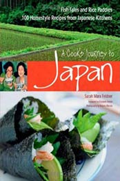 A Cook's Journey to Japan: Fish Tales and Rice Paddies 100 Homestyle Recipes from Japanese Kitchens by Sarah Marx Feldner [4805310111, Format: EPUB]