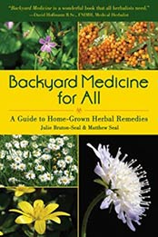 Backyard Medicine For All: A Guide to Home-Grown Herbal Remedies by Julie Bruton-Seal, Matthew Seal [9781510725, Format: EPUB]