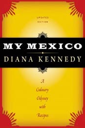 My Mexico: A Culinary Odyssey with Recipes by Diana Kennedy [029274840X, Format: EPUB]