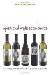 American Wine Economics: An Exploration of the U.S. Wine Industry by James Thornton [0520276493, Format: EPUB]
