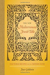 The New Mediterranean Jewish Table: Old World Recipes for the Modern Home by Joyce Goldstein [0520284992, Format: EPUB]