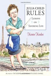 Julia Child Rules: Lessons On Savoring Life by Karen Karbo [0762783095, Format: EPUB]