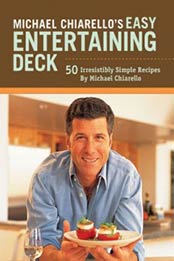 Michael Chiarello's Easy Entertaining Deck by Michael Chiarello [0811860000, Format: EPUB]