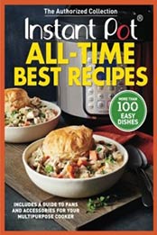 Instant Pot All-Time Best Recipes: More Than 100 Easy Dishes by Oxmoor House [0848756940, Format: EPUB]