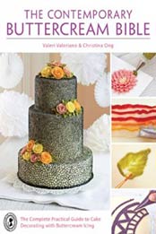The Contemporary Buttercream Bible: The complete practical guide to cake decorating with buttercream icing by Valeri Valeriano, Christina Ong [1446303977, Format: EPUB]