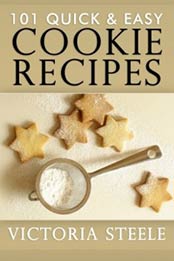 101 Quick & Easy Cookie Recipes by Victoria Steele [1501092936, Format: EPUB]