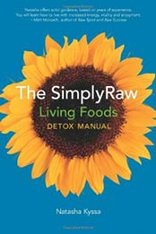 The SimplyRaw Living Foods Detox Manual by Natasha Kyssa [1551522500, Format: EPUB]