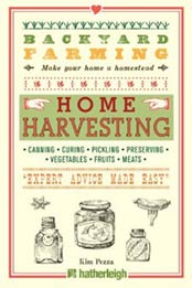 Backyard Farming: Home Harvesting: Canning and Curing, Pickling and Preserving Vegetables, Fruits and Meats by Kim Pezza [1578264634, Format: EPUB]