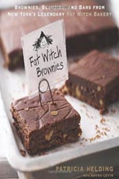 Fat Witch Brownies: Brownies, Blondies, and Bars from New York's Legendary Fat Witch Bakery by Patricia Helding [1605295744, Format: EPUB]
