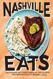 Nashville Eats: Hot Chicken, Buttermilk Biscuits, and 100 More Southern Recipes from Music City by Jennifer Justus [1617691690, Format: EPUB]