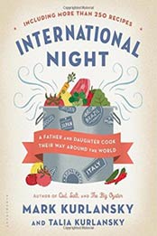 International Night: A Father and Daughter Cook Their Way Around the World *Including More than 250 Recipes by Mark Kurlansky, Talia Kurlansky [1620400278, Format: EPUB]