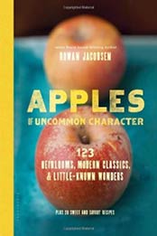 Apples of Uncommon Character: Heirlooms, Modern Classics, and Little-Known Wonders by Rowan Jacobsen [1620402270, Format: EPUB]