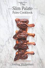 The Slim Palate Paleo Cookbook by Joshua Weissman [162860011X, Format: EPUB]