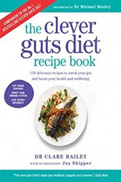 The Clever Guts Recipe Book: Delicious recipes to help you nourish your body from the inside out by Dr. Claire Bailey [1780723385, Format: EPUB]