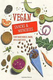 Vegan Snacks & Munchies: Plant-based nibbles, snacks, dips and sweet bites by Ryland Peters & Small [1788790324, Format: EPUB]