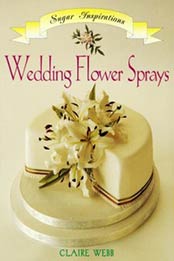 Wedding Flower Sprays Sugar Inspiration (Sugar Inspirations) by Claire Webb [1853916501, Format: DJVU]