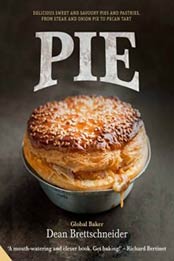 Pie: Delicious Sweet and Savoury Pies and Pastries from Steak and Onion to Pecan Tart by Dean Brettschneider [1909342181, Format: EPUB]