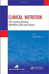 Clinical Nutrition: The Interface Between Metabolism, Diet, and Disease 1st Edition by Leah Coles [1926895975, Format: PDF]