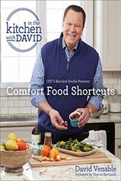 Comfort Food Shortcuts: An "In the Kitchen with David" Cookbook from QVC's Resident Foodie by David Venable [1984818295, Format: EPUB]