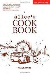 Alice's Cookbook (New Voices in Food) by Alice Hart [9780762770, Format: PDF]
