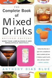 Complete Book of Mixed Drinks, The (Revised Edition): More Than 1,000 Alcoholic and Nonalcoholic Cocktails by Anthony Dias Blue [0060099143, Format: EPUB]