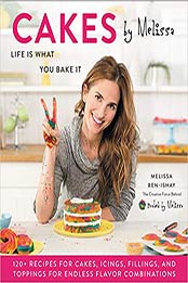 Cakes by Melissa: Life Is What You Bake It by Melissa Ben-Ishay [0062681273, Format: EPUB]