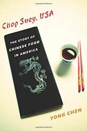 Chop Suey, USA: The Story of Chinese Food in America (Arts and Traditions of the Table: Perspectives on Culinary History) by Yong Chen [0231168926, Format: EPUB]
