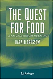 The Quest for Food: A Natural History of Eating 2007th Edition by Harald Brüssow [0387303340, Format: PDF]