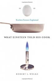 What Einstein Told His Cook: Kitchen Science Explained by Robert L. Wolke [0393329429, Format: EPUB]