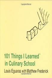 101 Things I Learned (TM) in Culinary School by Louis Eguaras [0446550302, Format: PDF]