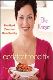 Comfort Food Fix: Feel-Good Favorites Made Healthy by Ellie Krieger [0470603097, Format: EPUB]