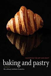 Baking and Pastry: Mastering the Art and Craft by The Culinary Institute of America (CIA) [0470928654, Format: PDF]
